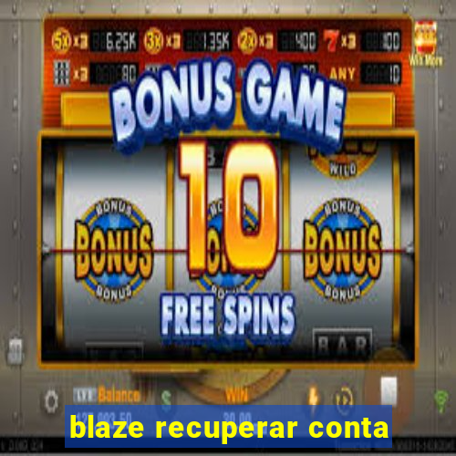 blaze recuperar conta